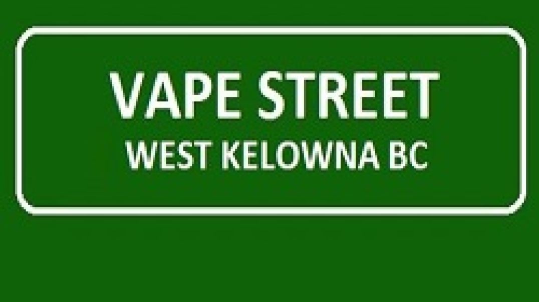 Vape Street - Premier Vape Shop in West Kelowna, BC
