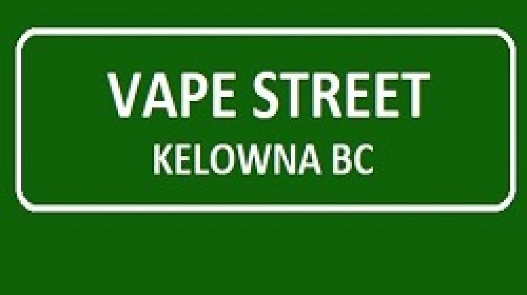 Vape Street - Leading Vape Shop in Kelowna, BC