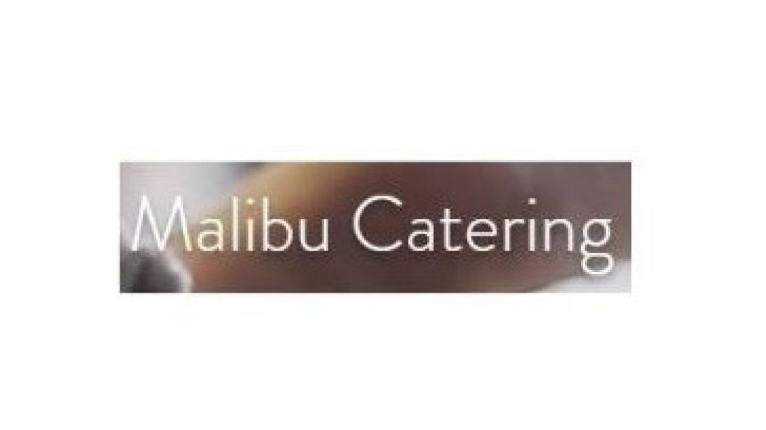 Malibu Catering : Top- Quality Catering in Malibu, CA