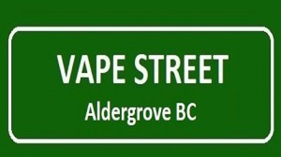 Vape Street - The Ultimate Vape Shop Destination in Aldergrove, BC