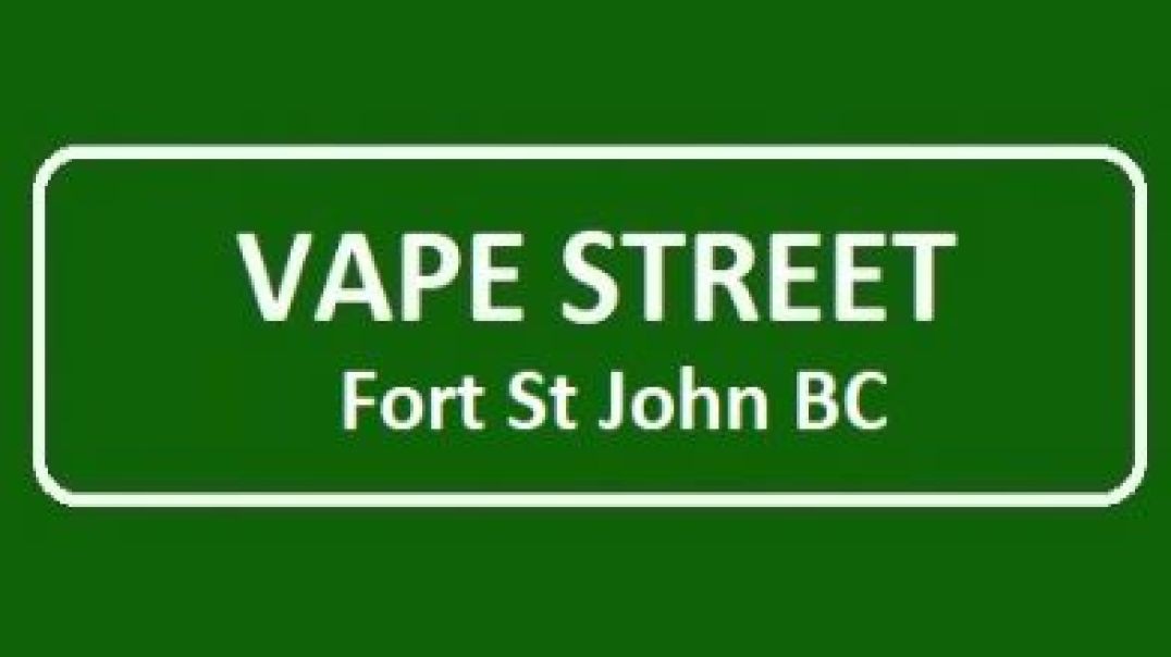 Vape Street - Trusted Vape Shop in Fort St John, BC