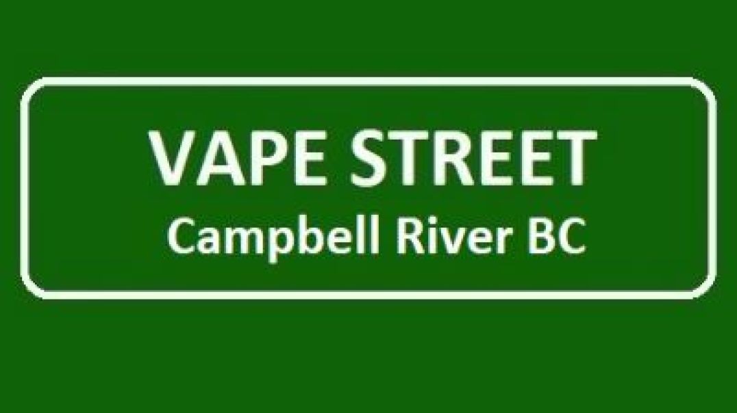 Vape Street - Top-Rated Vape Shop in Campbell River North Side, BC