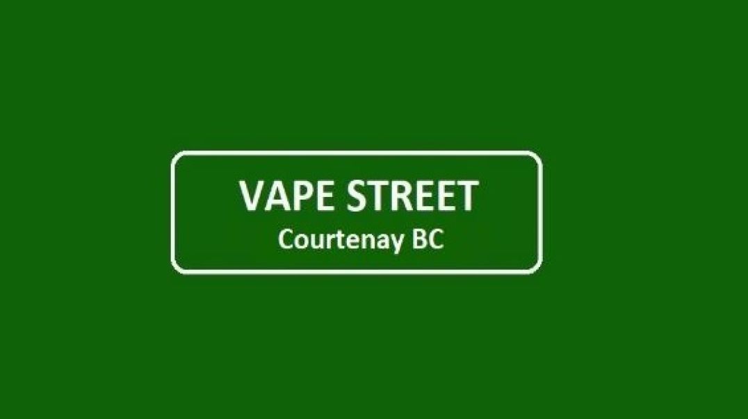 Vape Street Courtenay BC - Your Trusted Vape Shop Destination