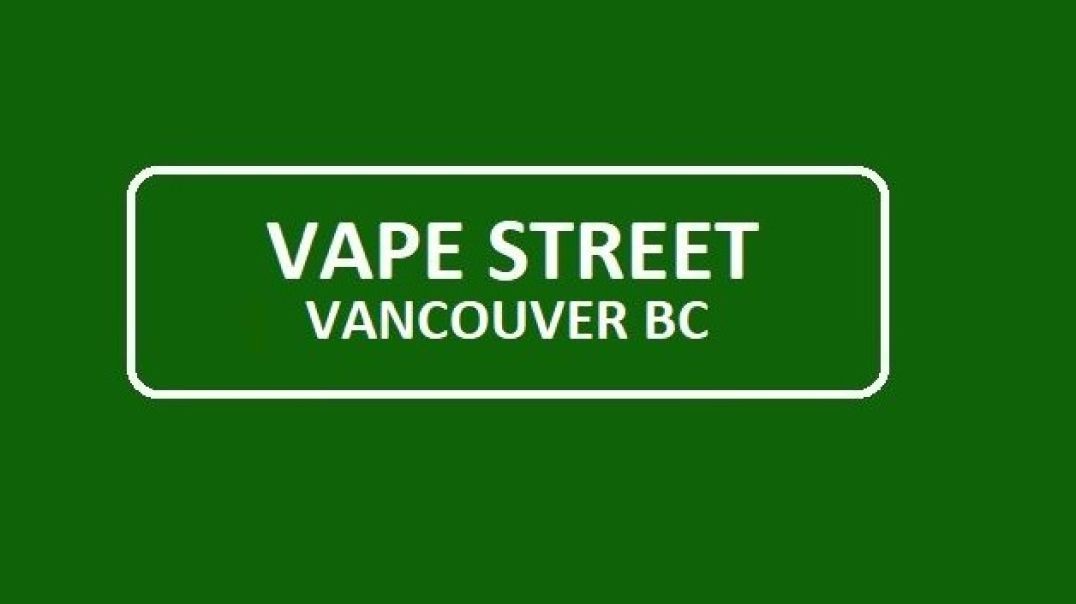 Vape Street Vancouver BC - Your Trusted Vape Shop Destination