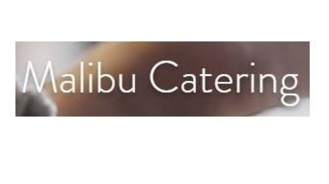 Malibu Catering - Best Caterer in Malibu, CA | 90265